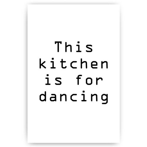 the kitchen is for dancing tekst poster